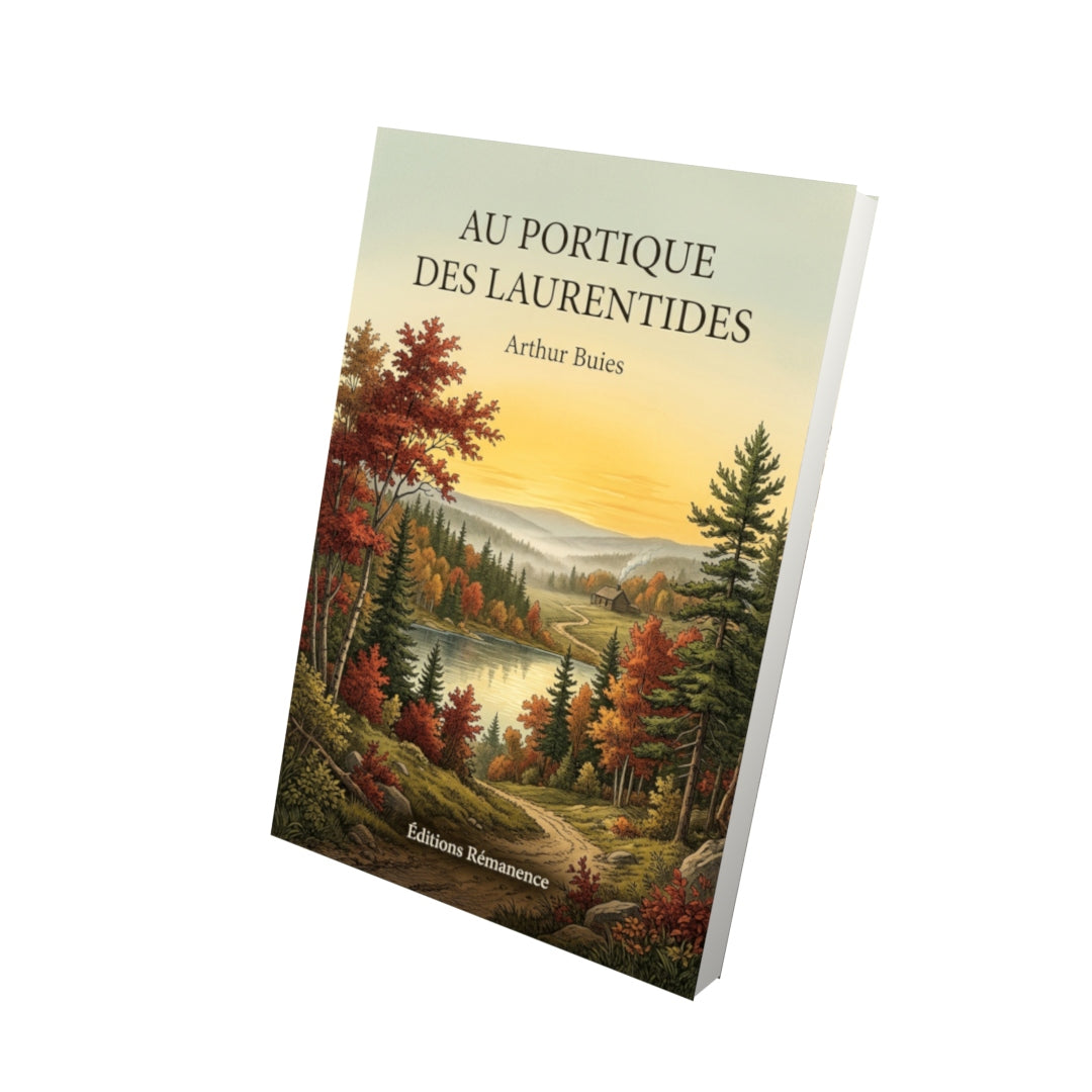 Livre Au portique des Laurentides par Arthur Buies - Vue 3D - Editions Remanence