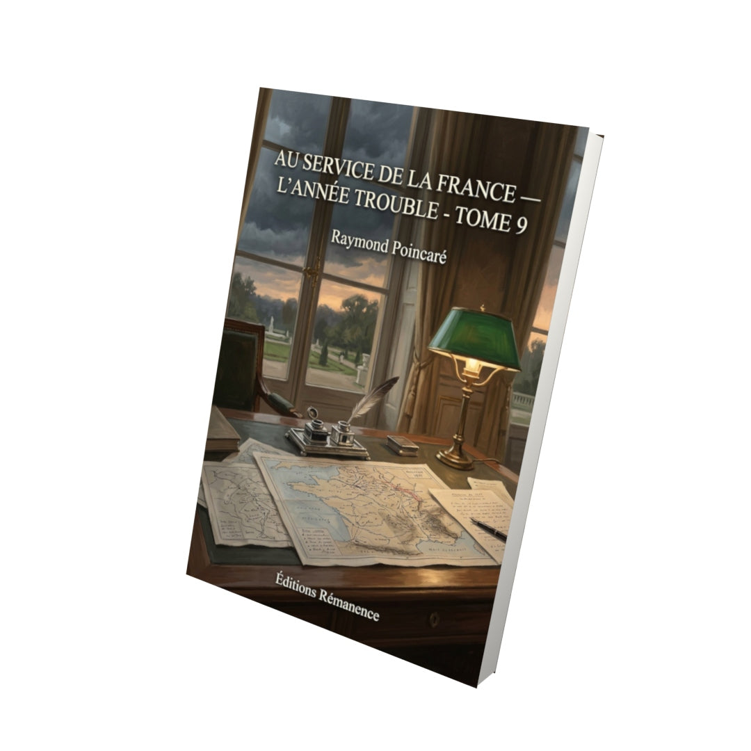 Livre Au service de la France — L’année trouble - Tome 9 par Raymond Poincaré - Vue 3D - Editions Remanence