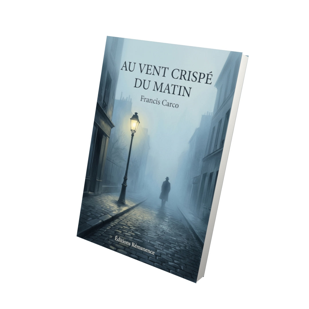 Livre Au vent crispé du matin par Francis Carco - Vue 3D - Editions Remanence