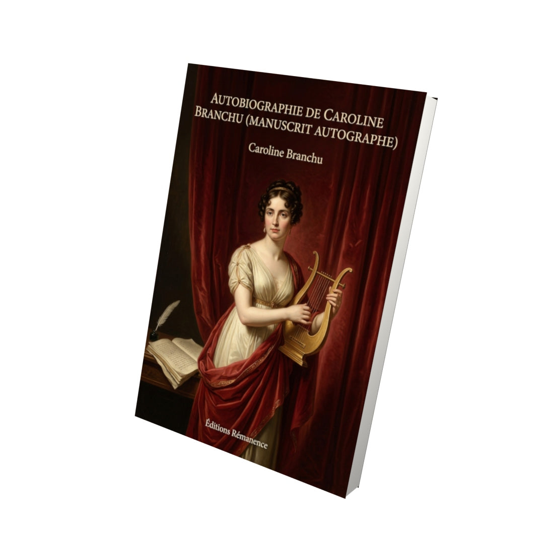 Livre Autobiographie de Caroline Branchu (manuscrit autographe) par Caroline Branchu - Vue 3D - Editions Remanence