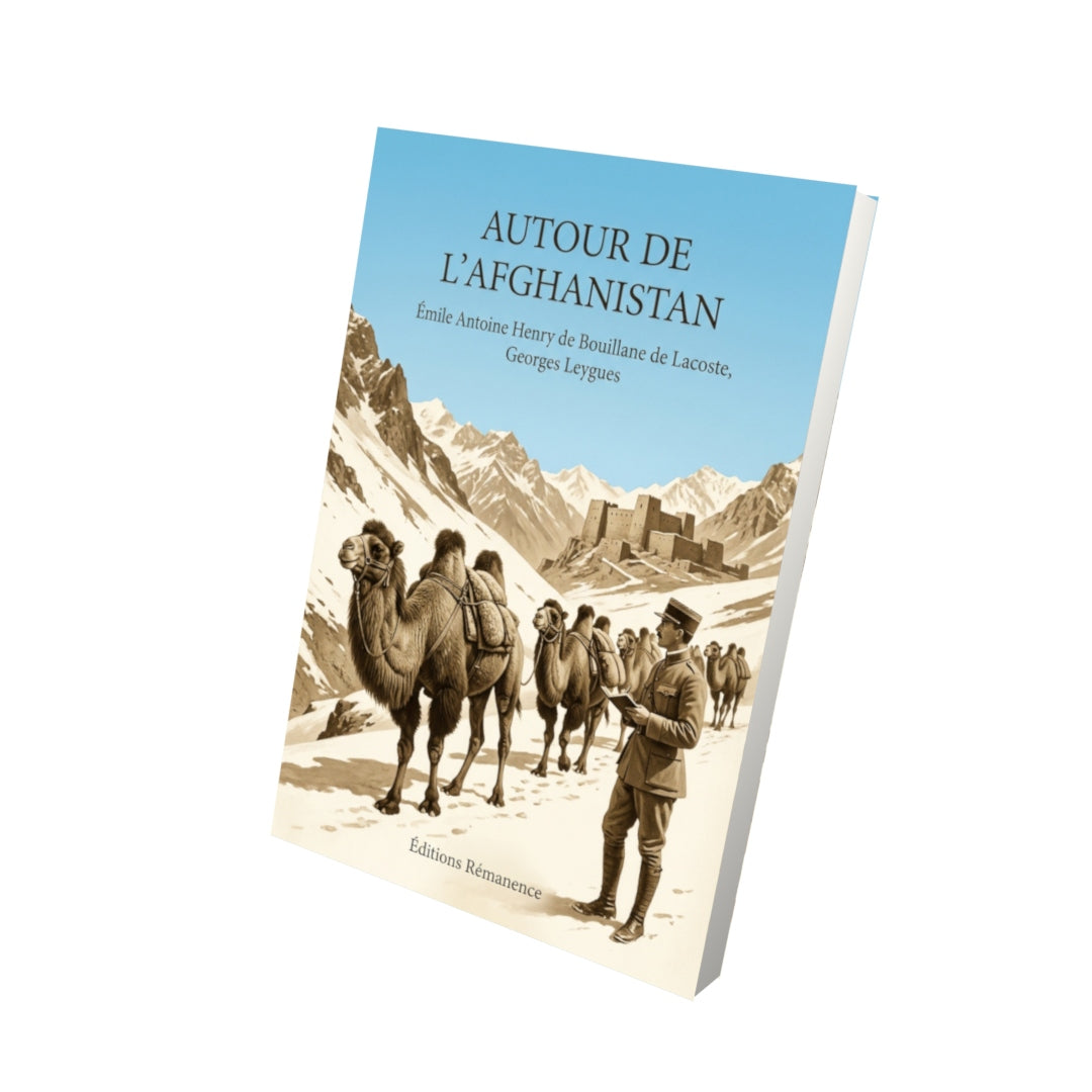 Livre Autour de l’Afghanistan par Émile Antoine Henry de Bouillane de Lacoste, Georges Leygues - Vue 3D - Editions Remanence
