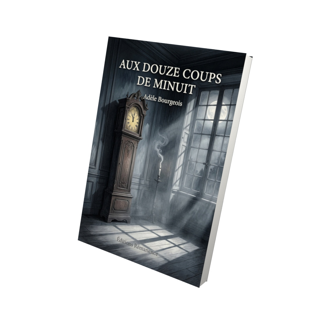 Livre Aux douze coups de minuit par Adèle Bourgeois - Vue 3D - Editions Remanence