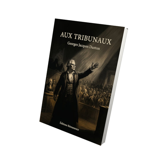 Livre Aux tribunaux par Georges Jacques Danton - Vue 3D - Editions Remanence