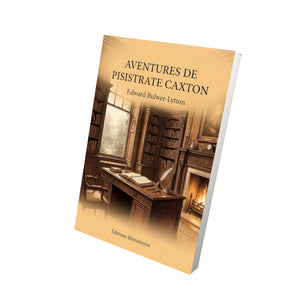 Aventures de Pisistrate Caxton - Edward Bulwer-Lytton