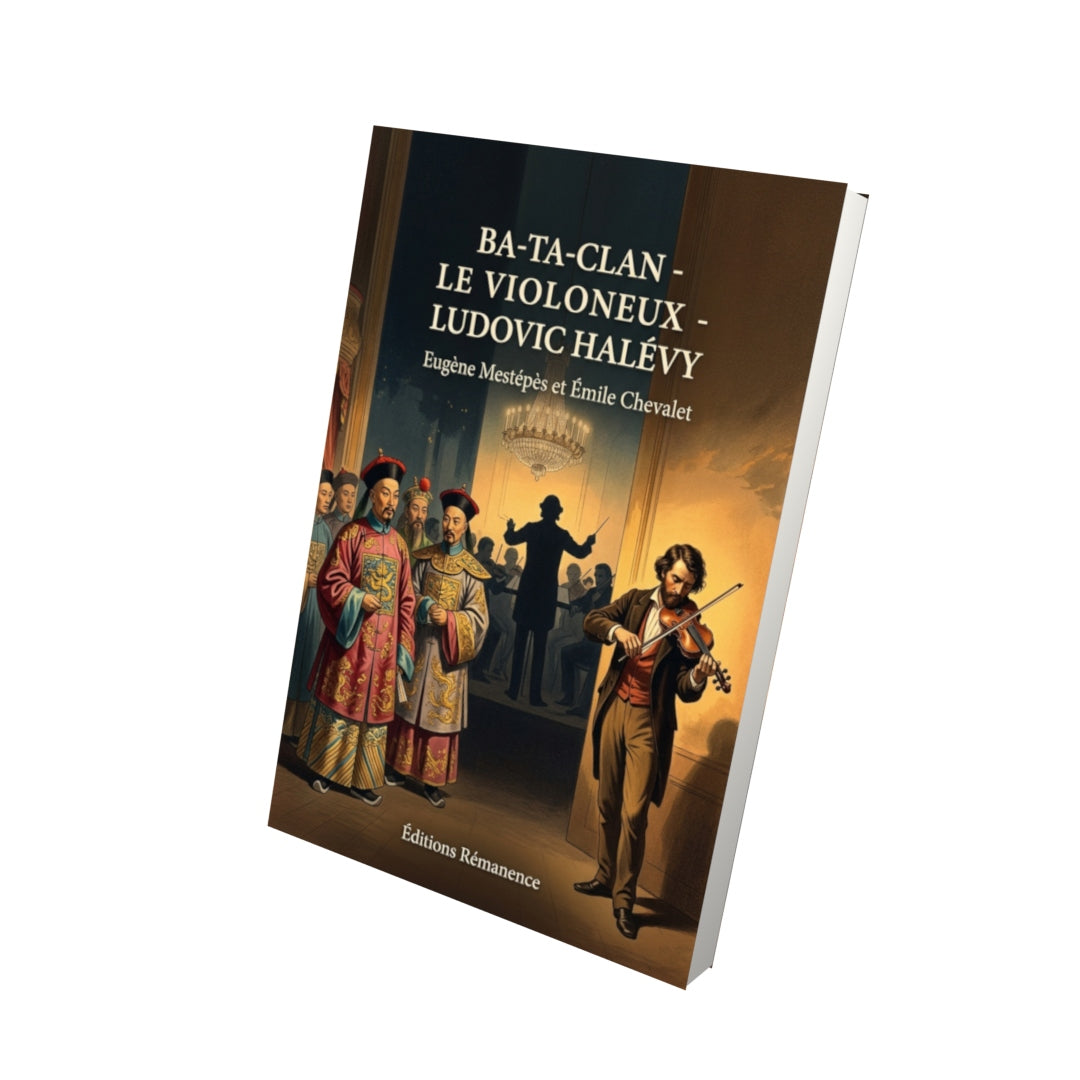 Livre Ba-ta-clan - Le Violoneux - Ludovic Halévy par Eugène Mestépès et Émile Chevalet - Vue 3D - Editions Remanence