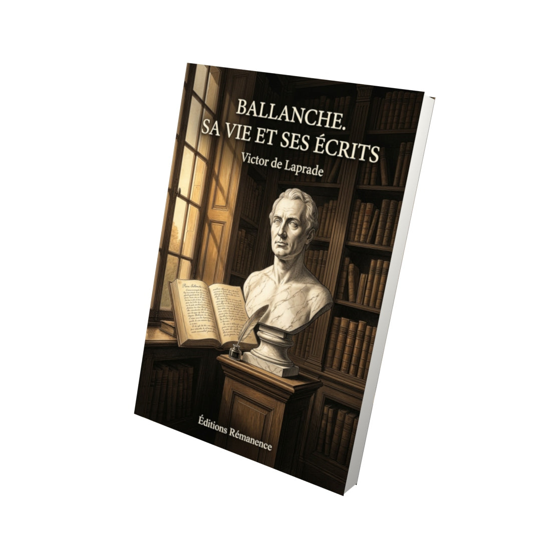 Livre Ballanche. Sa vie et ses écrits par Victor de Laprade - Vue 3D - Editions Remanence