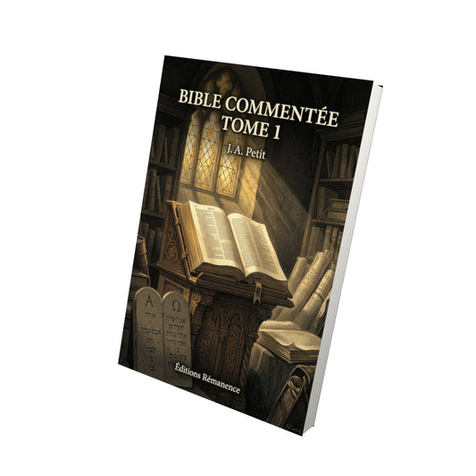 Livre Bible commentée Tome 1 - J.A. Petit - Vue 3D - Editions Remanence
