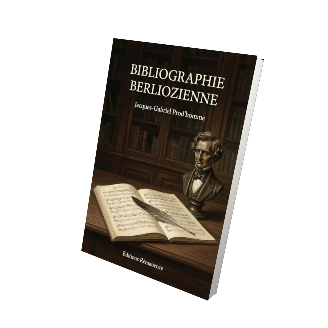Livre Bibliographie berliozienne par Jacques-Gabriel Prod’homme - Vue 3D - Editions Remanence