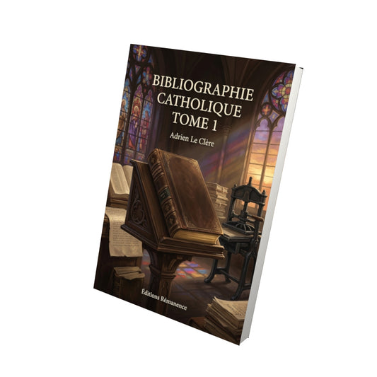 Livre Bibliographie catholique Tome 1 - Adrien Le Clère - Vue 3D - Editions Remanence
