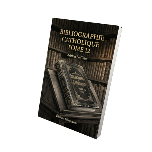 Livre Bibliographie catholique Tome 12 - Adrien Le Clère - Vue 3D - Editions Remanence