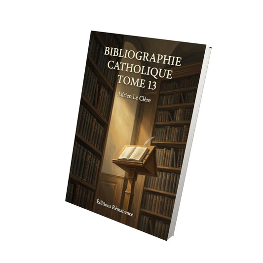 Livre Bibliographie catholique Tome 13 - Adrien Le Clère - Vue 3D - Editions Remanence