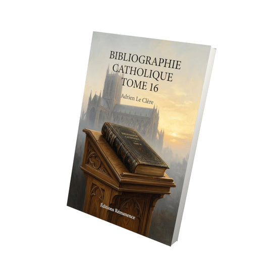 Livre Bibliographie catholique Tome 16 - Adrien Le Clère - Vue 3D - Editions Remanence