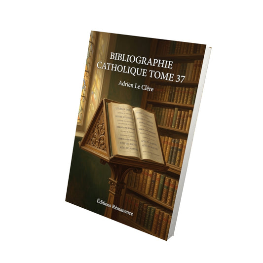 Livre Bibliographie catholique Tome 37 - Adrien Le Clère - Vue 3D - Editions Remanence