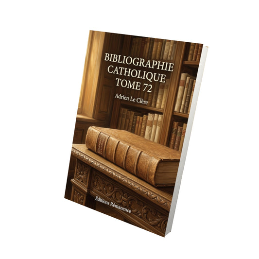 Livre Bibliographie catholique Tome 72 - Adrien Le Clère - Vue 3D - Editions Remanence