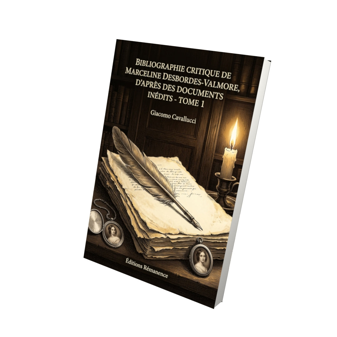 Livre Bibliographie critique de Marceline Desbordes-Valmore, d'après des documents inédits - Tome 1 par Giacomo Cavallucci - Vue 3D - Editions Remanence