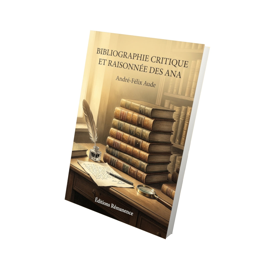 Livre Bibliographie critique et raisonnée des ana par André-Félix Aude - Vue 3D - Editions Remanence