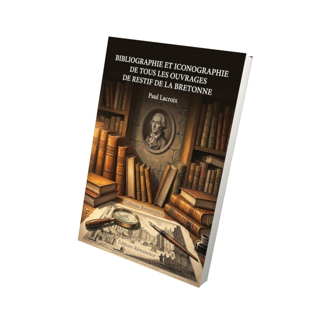 Livre Bibliographie et Iconographie de tous les ouvrages de Restif de la Bretonne par Paul Lacroix - Vue 3D - Editions Remanence