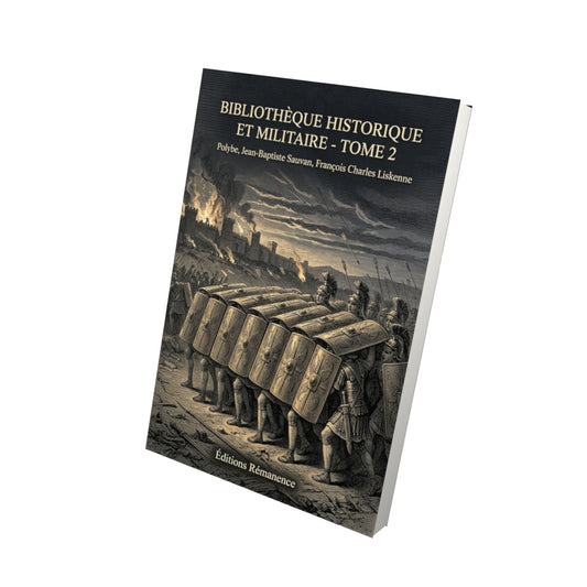 Livre Bibliothèque historique et militaire - Tome 2 par Polybe, Jean-Baptiste Sauvan, François Charles Liskenne - Vue 3D - Editions Remanence