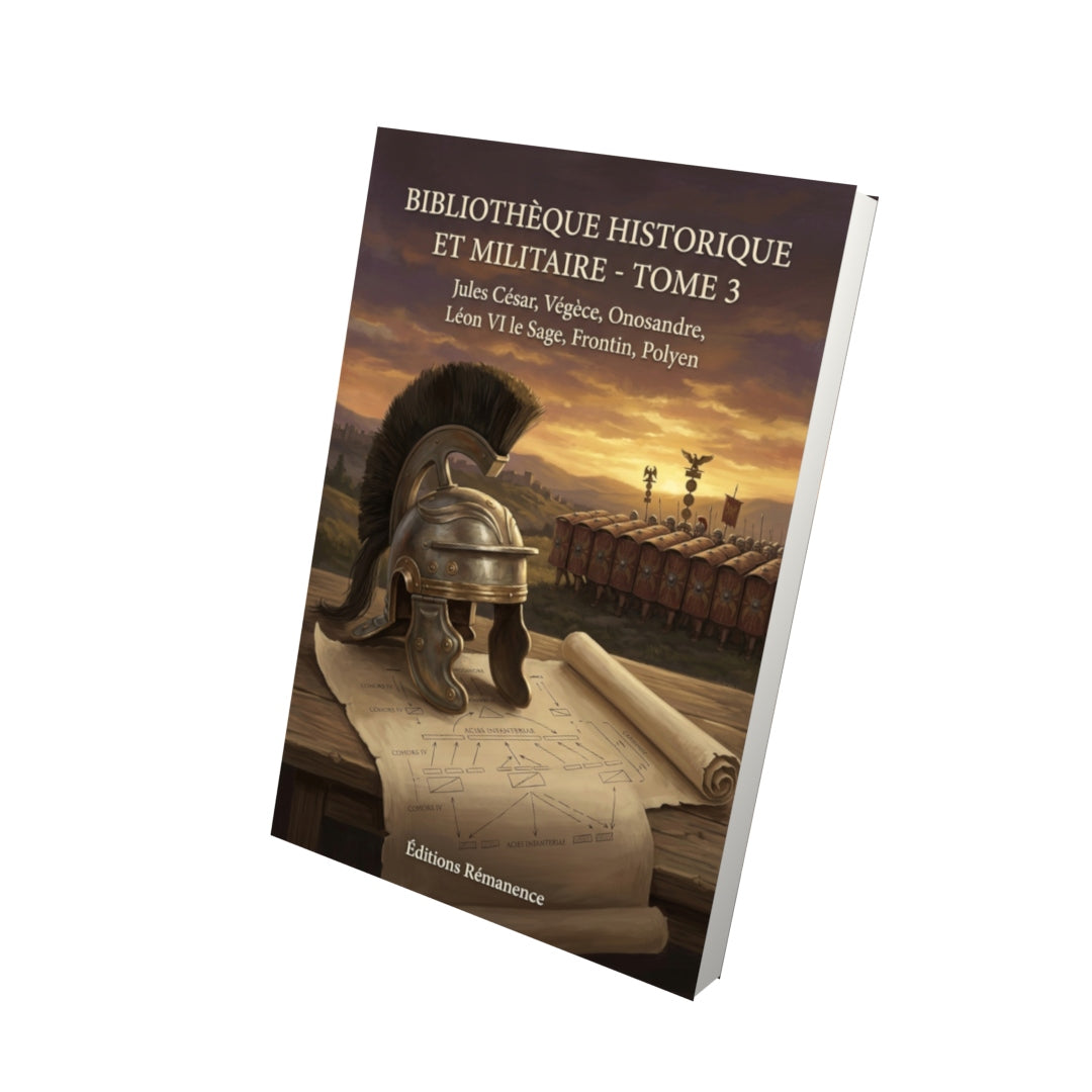 Livre Bibliothèque historique et militaire - Tome 3 par Jules César, Végèce, Onosandre, Léon VI le Sage, Frontin, Polyen - Vue 3D - Editions Remanence