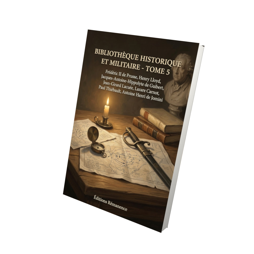 Livre Bibliothèque historique et militaire - Tome 5 par Frédéric II de Prusse, Henry Lloyd, Jacques-Antoine-Hippolyte de Guibert, Jean-Girard Lacuée, Lazare Carnot, Paul Thiébault, Antoine Henri de Jomini - Vue 3D - Editions Remanence
