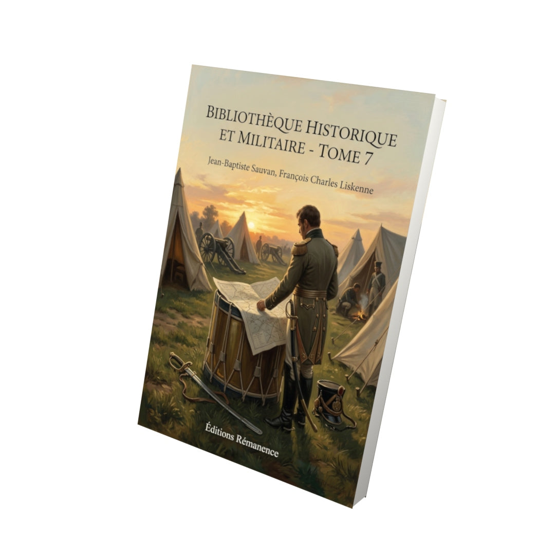 Livre Bibliothèque historique et militaire - Tome 7 par Jean-Baptiste Sauvan, François Charles Liskenne - Vue 3D - Editions Remanence