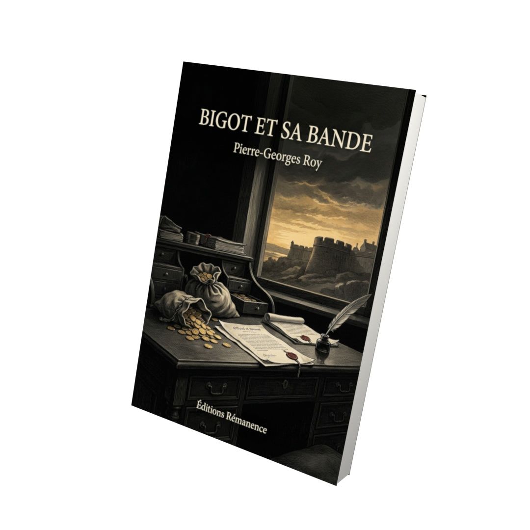 Livre Bigot et sa bande par Pierre-Georges Roy - Vue 3D - Editions Remanence