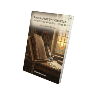 Biographie universelle ancienne et moderne - Tome 45 - Louis-Gabriel Michaud