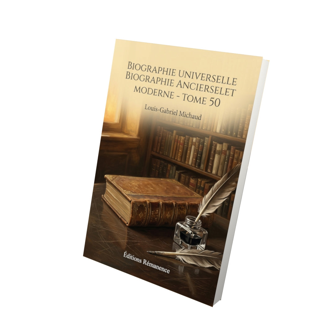 Livre Biographie universelle ancienne et moderne - Tome 50 par Louis-Gabriel Michaud - Vue 3D - Editions Remanence