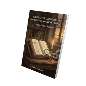 Biographie universelle ancienne et moderne - Tome 55 - Louis-Gabriel Michaud