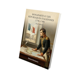 Bonaparte et les Républiques Italiennes (1796-1799) - Paul Gaffarel