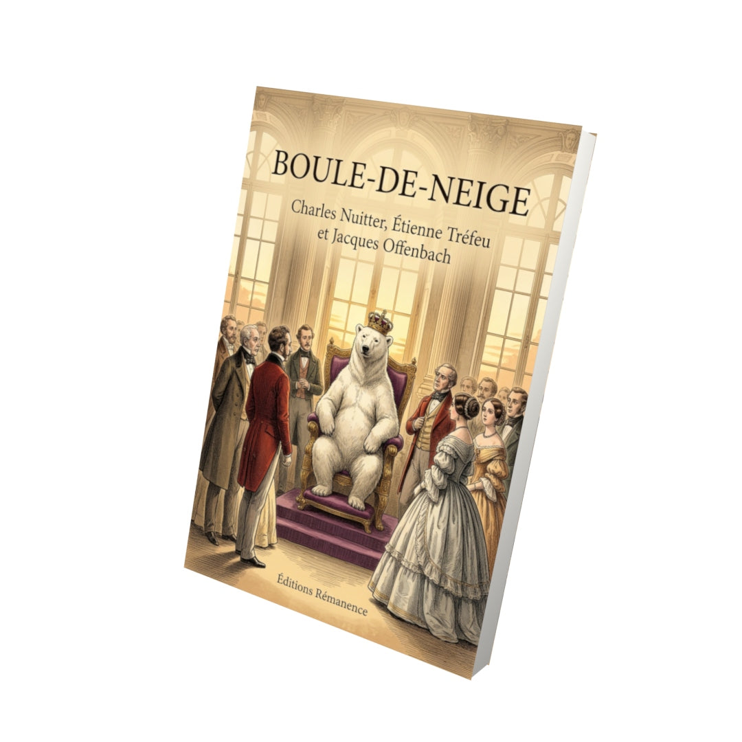 Livre Boule-de-Neige par Charles Nuitter, Étienne Tréfeu et Jacques Offenbach - Vue 3D - Editions Remanence