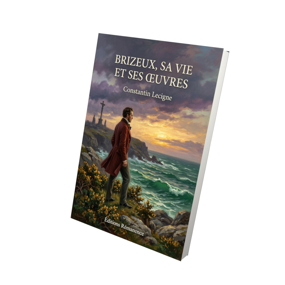 Livre Brizeux, sa vie et ses œuvres par Constantin Lecigne - Vue 3D - Editions Remanence