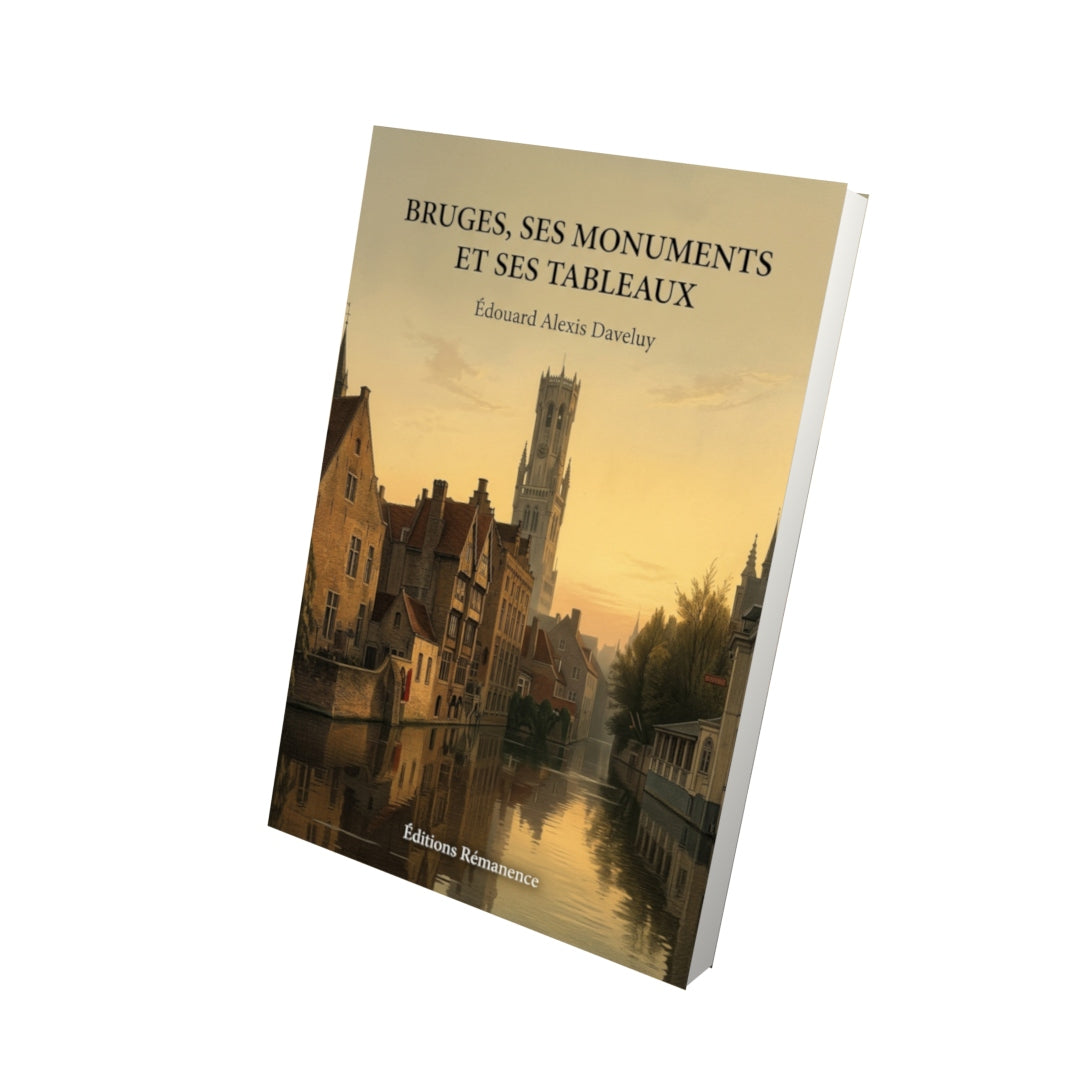 Livre Bruges, ses monuments et ses tableaux par Édouard Alexis Daveluy - Vue 3D - Editions Remanence
