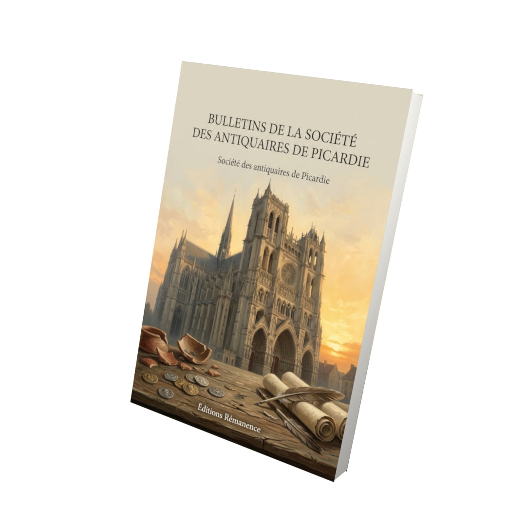 Livre Bulletins de la Société des antiquaires de Picardie par Société des antiquaires de Picardie - Vue 3D - Editions Remanence