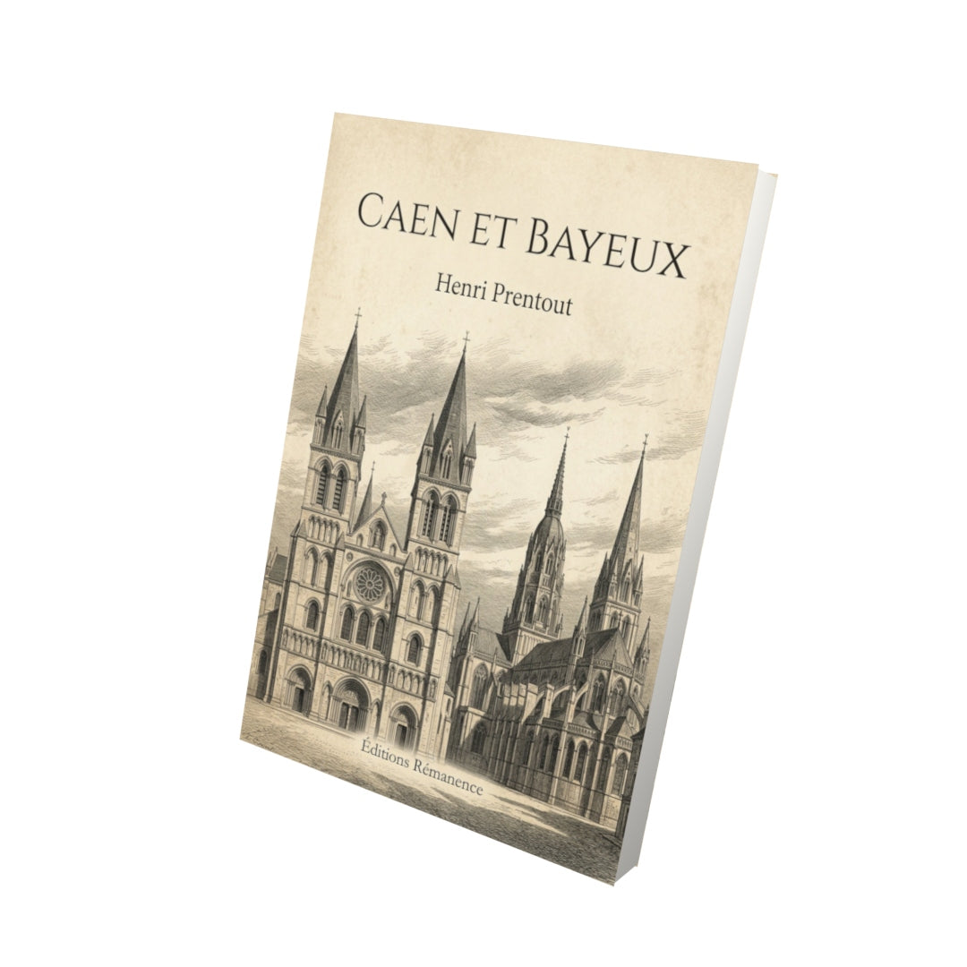 Livre Caen et Bayeux - Henri Prentout - Vue 3D - Editions Remanence