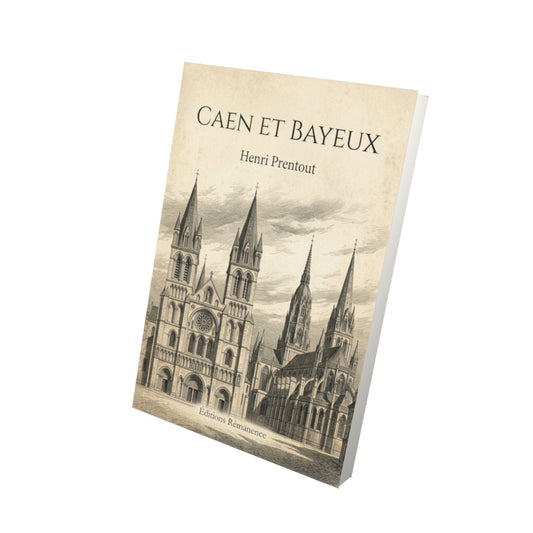 Livre Caen et Bayeux - Henri Prentout - Vue 3D - Editions Remanence