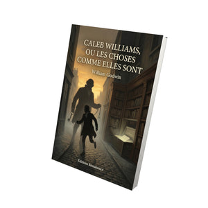 Caleb Williams, ou les choses comme elles sont - William Godwin