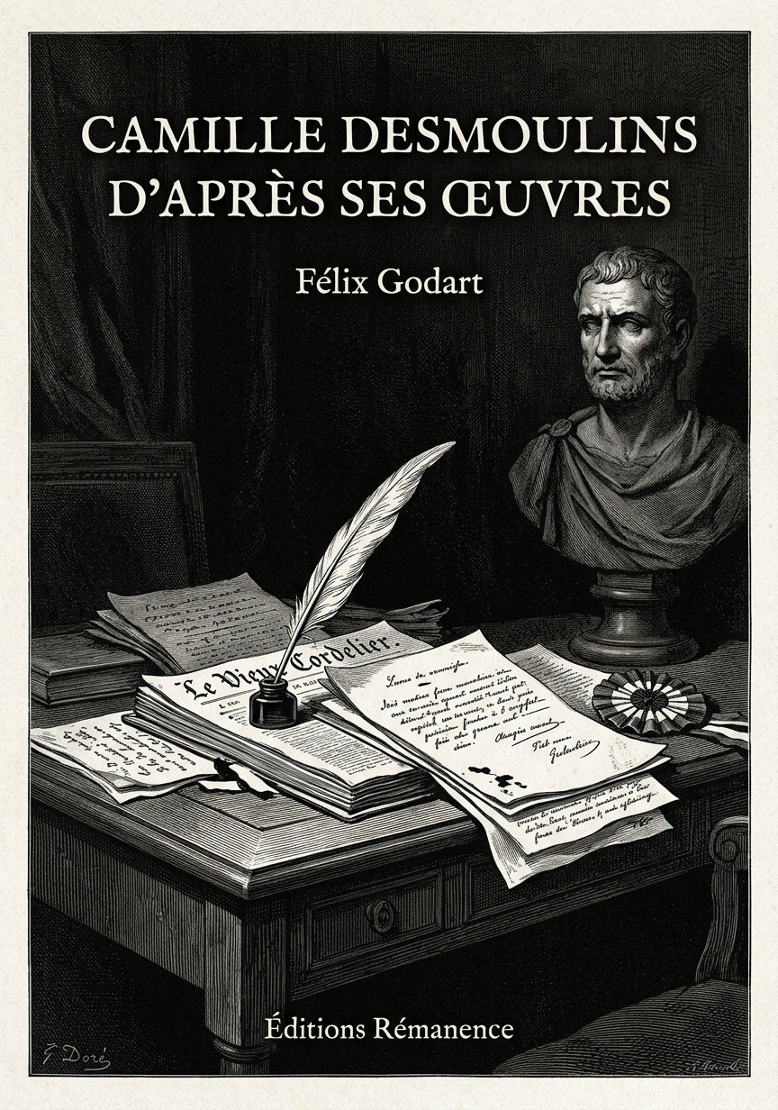 Livre Camille Desmoulins d’après ses œuvres par Félix Godart - Couverture - Editions Remanence