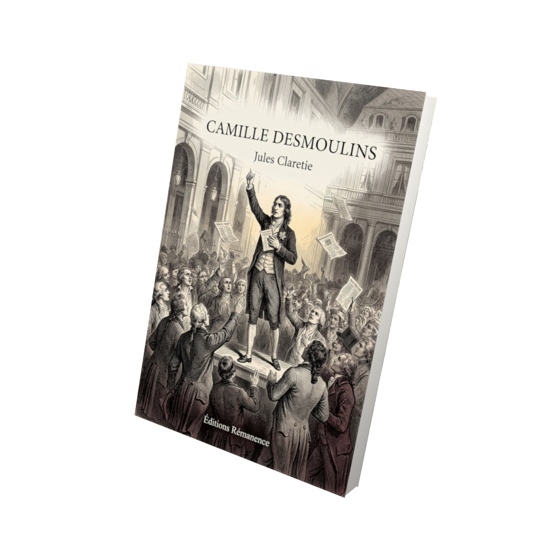 Livre Camille Desmoulins par Jules Claretie - Vue 3D - Editions Remanence