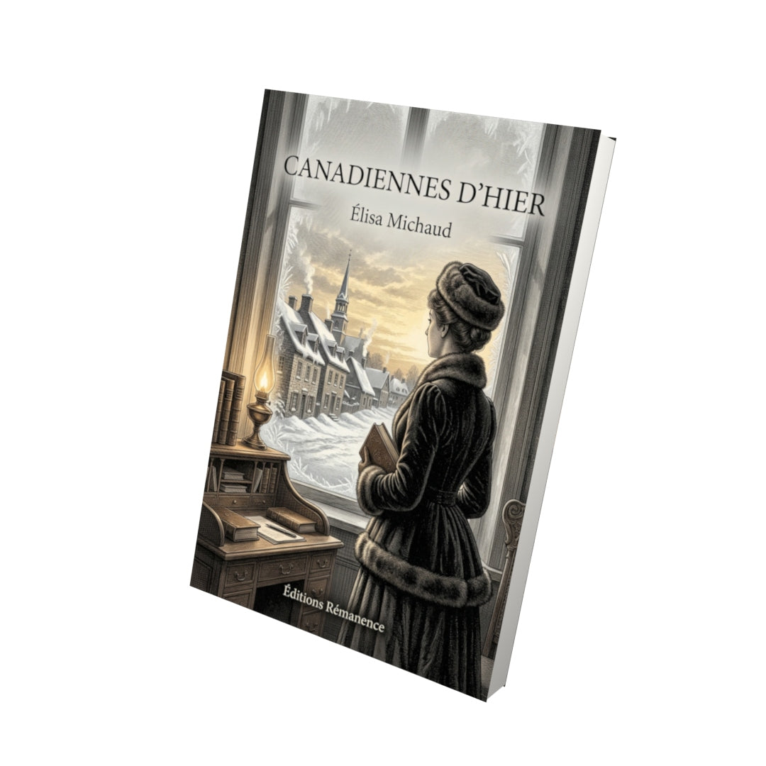 Livre Canadiennes d’hier par Élisa Michaud - Vue 3D - Editions Remanence