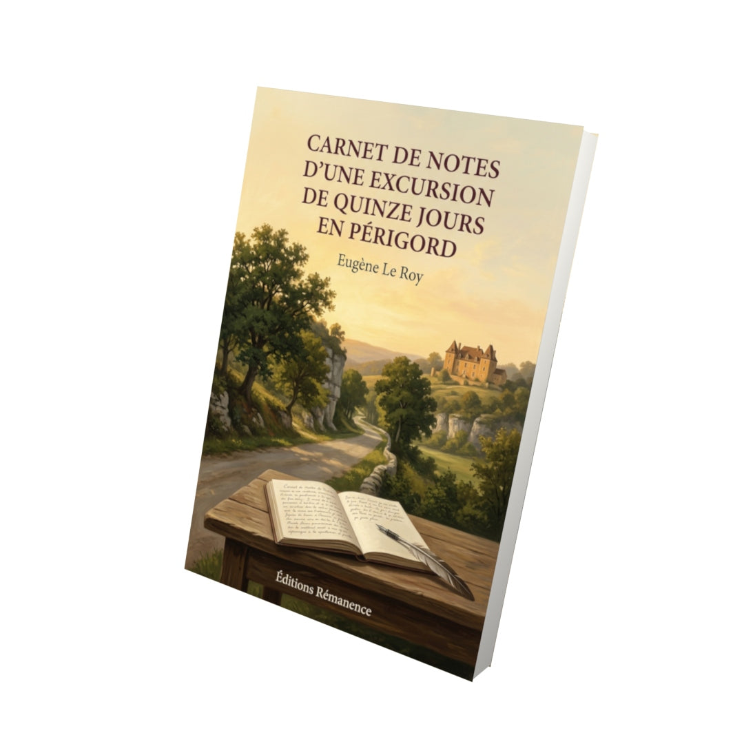 Livre Carnet de notes d’une excursion de quinze jours en Périgord par Eugène Le Roy - Vue 3D - Editions Remanence
