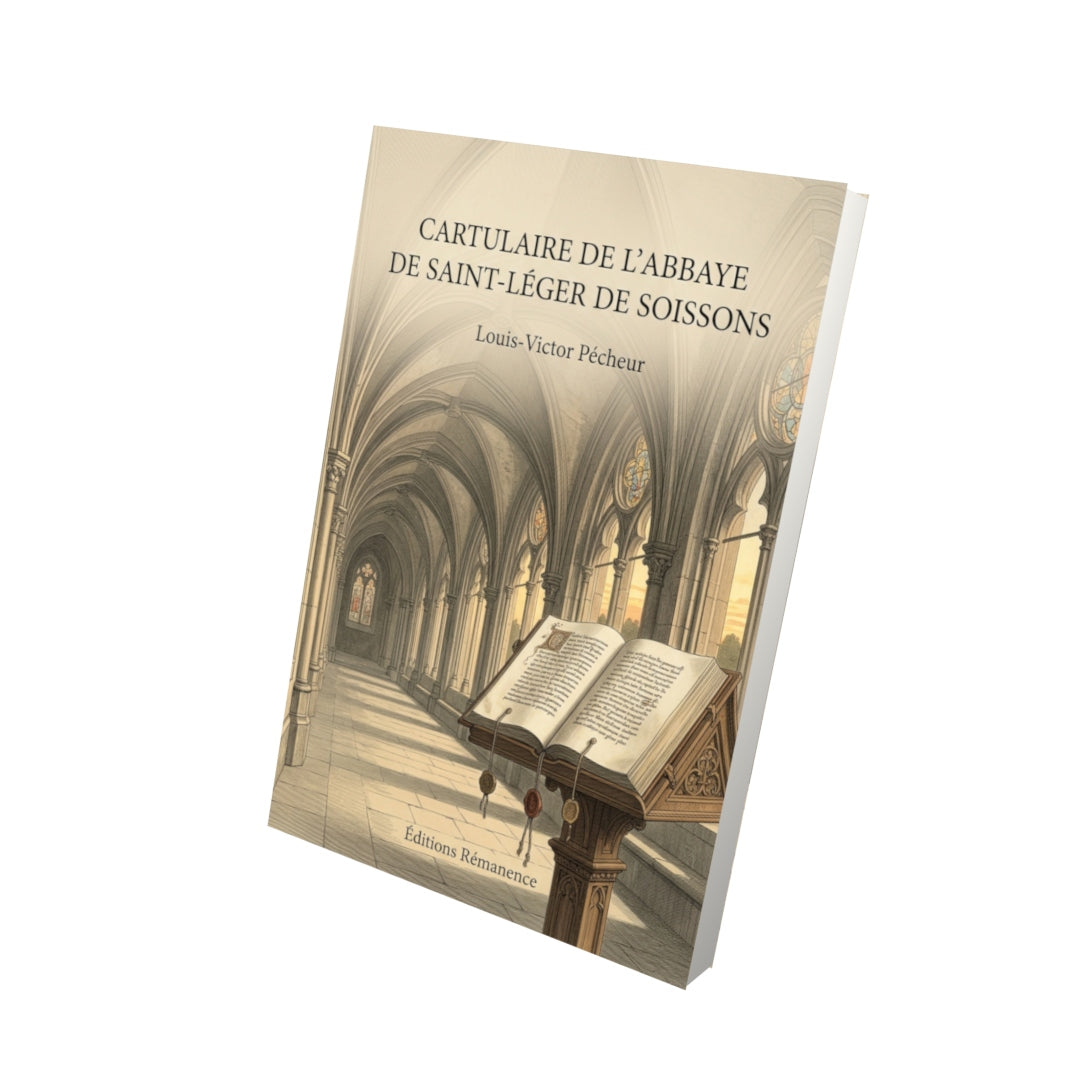 Livre Cartulaire de l’abbaye de Saint-Léger de Soissons par Louis-Victor Pécheur - Vue 3D - Editions Remanence