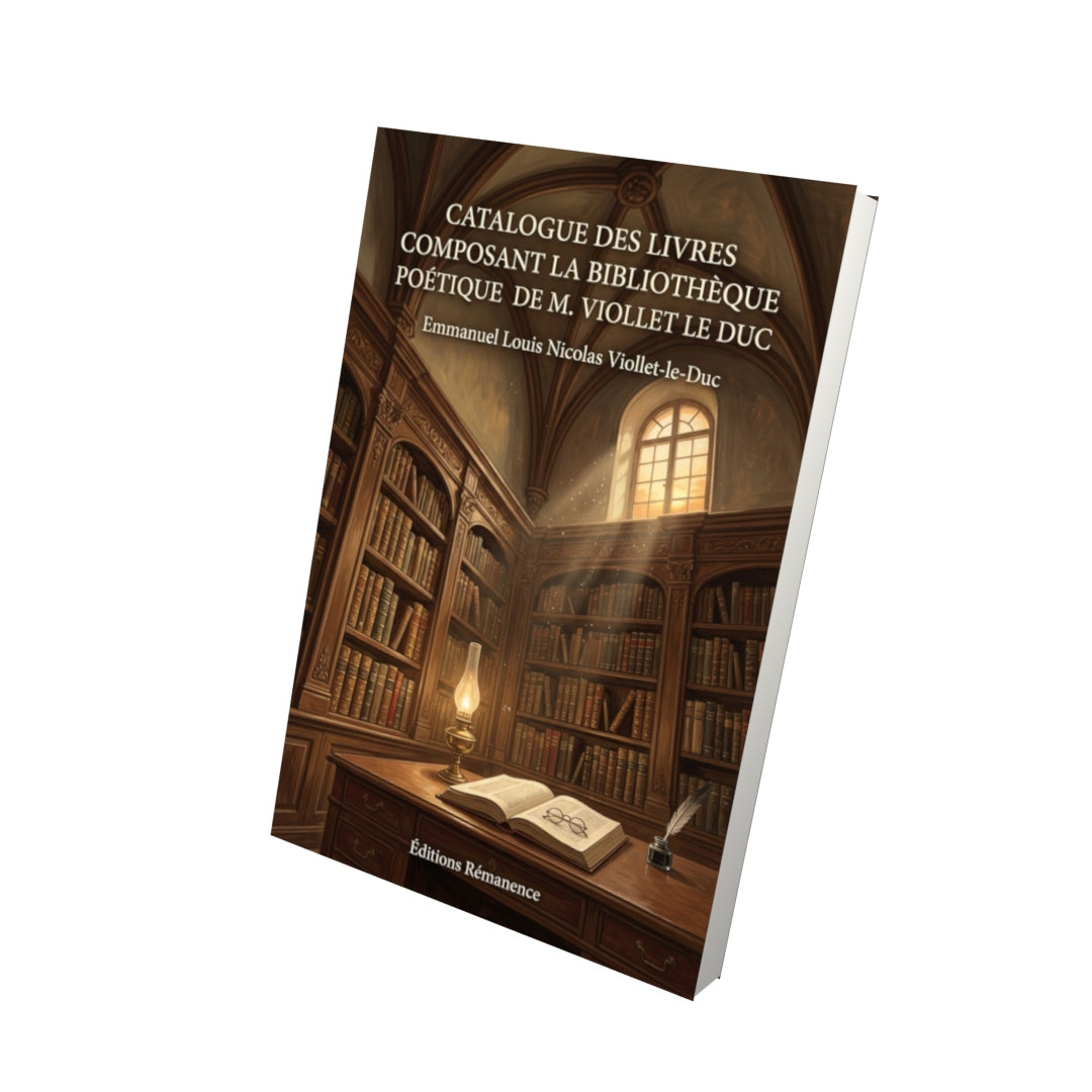 Livre Catalogue des livres composant la bibliothèque poétique de M. Viollet Le Duc par Emmanuel Louis Nicolas Viollet-le-Duc - Vue 3D - Editions Remanence
