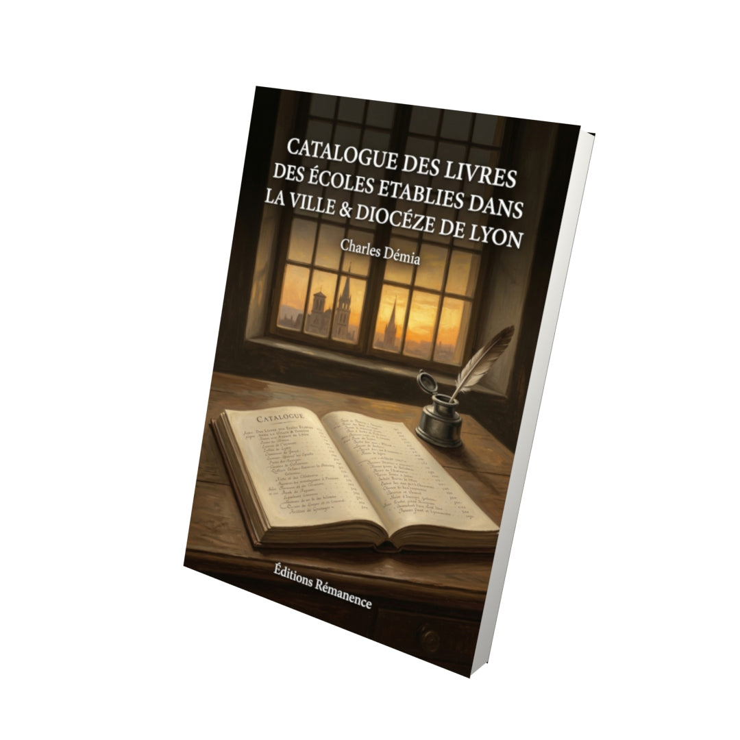 Livre Catalogue des livres des Écoles Etablies dans la Ville & Dioceze de Lyon par Charles Démia - Vue 3D - Editions Remanence