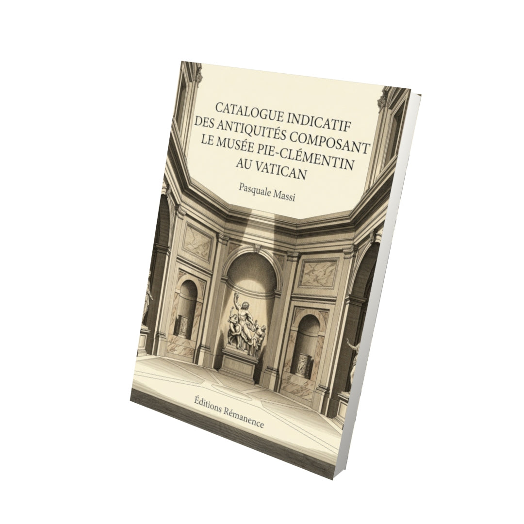 Livre Catalogue indicatif des antiquités composant le musée Pie-Clémentin au Vatican par Pasquale Massi - Vue 3D - Editions Remanence