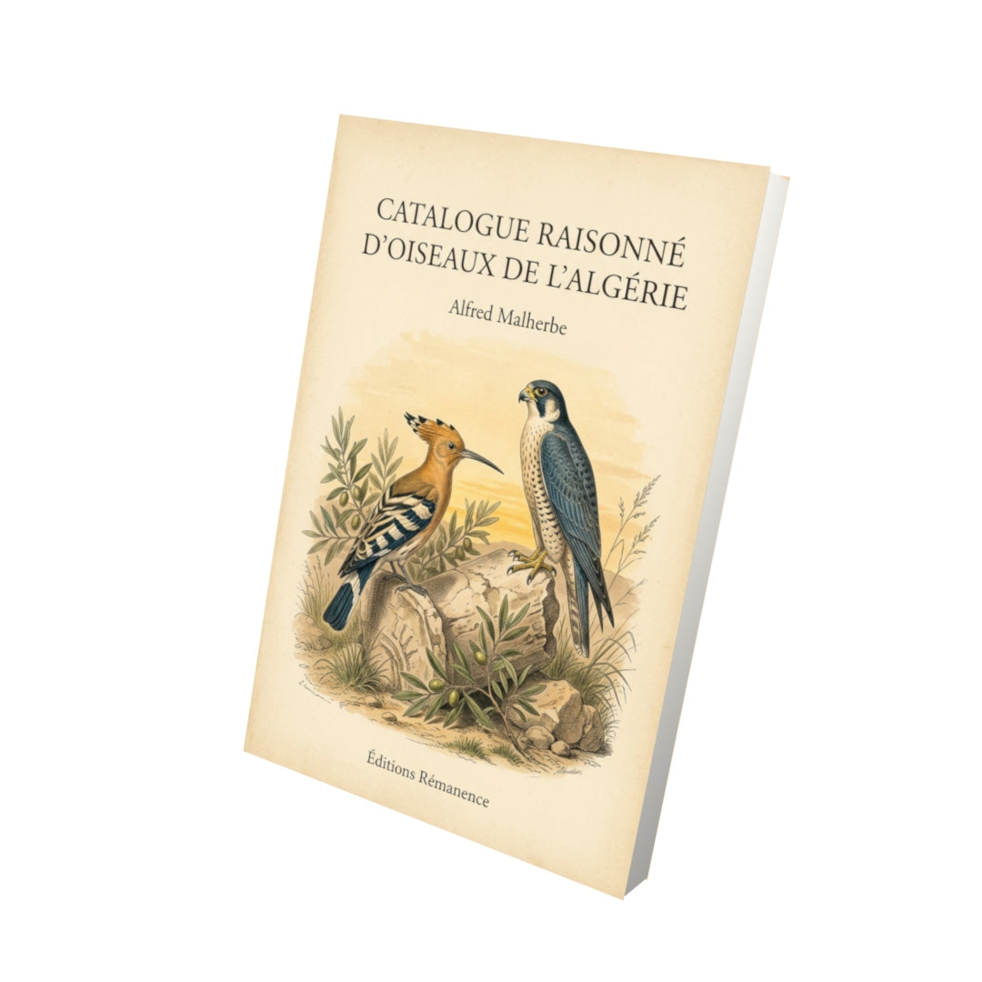 Livre Catalogue raisonné d’oiseaux de l’Algérie par Alfred Malherbe - Vue 3D - Editions Remanence