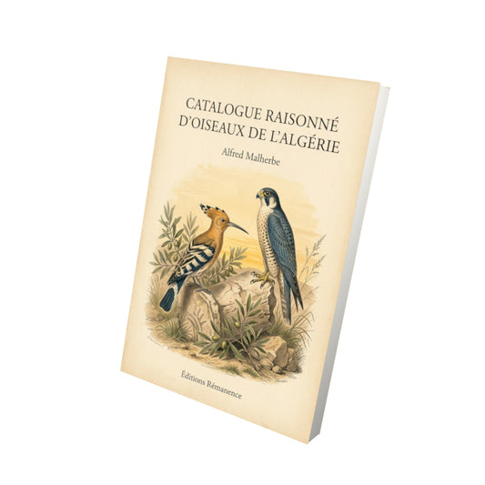 Livre Catalogue raisonné d’oiseaux de l’Algérie par Alfred Malherbe - Vue 3D - Editions Remanence