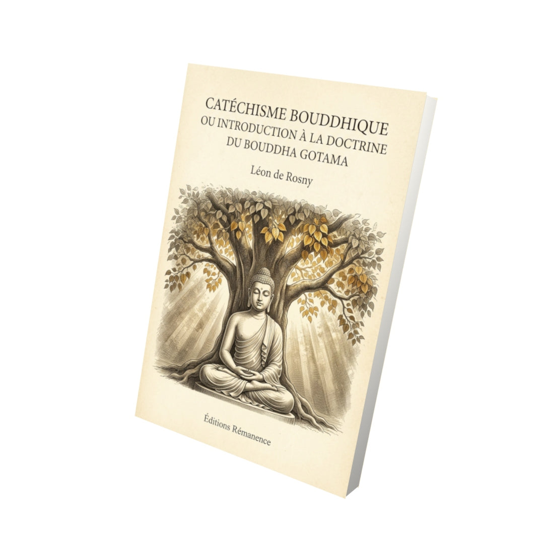 Livre Catéchisme bouddhique ou introduction à la doctrine du Bouddha Gotama par Léon de Rosny - Vue 3D - Editions Remanence