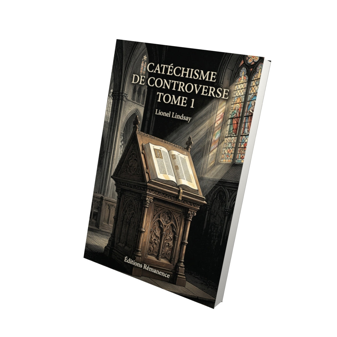 Livre Catéchisme de controverse Tome 1 - Lionel Lindsay - Vue 3D - Editions Remanence