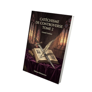 Catéchisme de controverse Tome 2 - Lionel Lindsay
